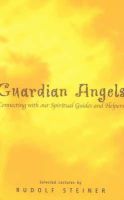 Rudolf Steiner - Guardian Angels: Connecting with Our Spiritual Guides and Helpers - 9781855840737 - V9781855840737