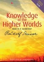 Rudolf Steiner - Knowledge of the Higher Worlds: How is it Achieved? - 9781855841437 - V9781855841437