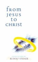 Rudolf Steiner - From Jesus to Christ - 9781855841956 - V9781855841956