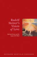 Bernard Nesfield-Cookson - Rudolf Steiner's Vision of Love: Spiritual Science and the Logic of the Heart - 9781855842588 - V9781855842588