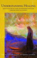 Rudolf Steiner - Understanding Healing - 9781855843813 - V9781855843813