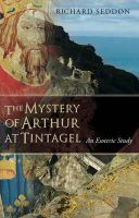 Richard Seddon - The Mystery of Arthur at Tintagel: An Esoteric Study - 9781855843882 - V9781855843882