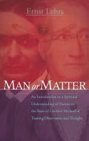 Ernst Lehrs - Man or Matter: An Introduction to a Spiritual Understanding of Nature on the Basis of Goethe's Method of Training Observation and Thought - 9781855843899 - V9781855843899