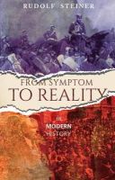 Rudolf Steiner - From Symptom to Reality: In Modern History - 9781855844148 - V9781855844148