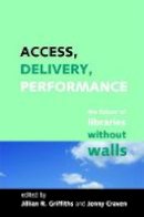 . Ed(s): Griffiths, Jillian R.; Craven, Jenny - Access, Delivery, Performance - 9781856046473 - V9781856046473