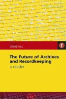 Jennie Hill - The Future of Archives and Recordkeeping - 9781856046664 - V9781856046664