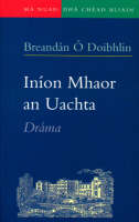 Breandan O Doibhlin - Inion Mhaor an Uachta: Drama (Maynooth bicentary series) - 9781856071093 - KTK0098732