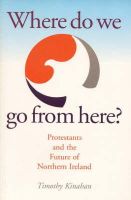 Timothy Kinohan - Where Do We Go from Here?: Protestants and the Future of Northern Ireland - 9781856071338 - KST0024914