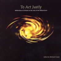 N/a - To Act Justly: Reflections of Ireland at the end of the Millenium - 9781856072601 - KEX0249186