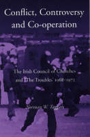 Norman W. Taggart - Controversy, Conflict, Co-operation: The Irish Council of Churches and 'The Troubles' 1968-1972 - 9781856074384 - KEX0310291