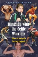 Thomas Myler - Ringside With the Celtic Warriors - 9781856077873 - 9781856077873