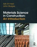 Ahmed, Arshad; Sturges, John - Materials Science In Construction: An Introduction - 9781856176880 - V9781856176880