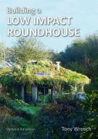 Tony Wrench - Building a Low Impact Roundhouse, 3rd Edition - 9781856231749 - V9781856231749