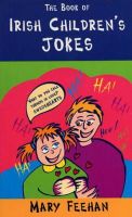 Mary Feehan (Ed.) - Irish Children's Jokes - 9781856352581 - KEX0264516