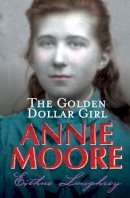 Eithne Loughrey - Annie Moore: the Golden-Dollar Girl - 9781856352963 - KCW0005713