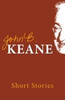 John B. Keane - SHORT STORIES OF JOHN B KEANE - 9781856353441 - 9781856353441