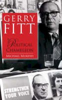 Michael Murphy - Gerry Fitt: A Political Chameleon - 9781856355315 - KEX0291993