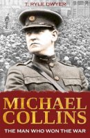 T. Ryle Dwyer - Michael Collins: The Man Who Won the War - 9781856356251 - V9781856356251