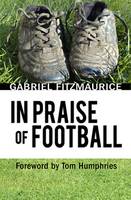 Gabriel Fitzmaurice - In Praise Of Football - 9781856356404 - KNW0008192