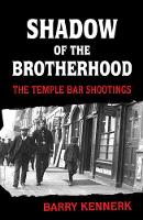 Barry Kennerk - Shadow of the Brotherhood:  The Temple Bar Shootings - 9781856356770 - V9781856356770