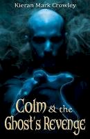 Kieran Mark Crowley - Colm & the Ghost's Revenge: Sequel to 'Colm & the Lazarus Key' - 9781856359979 - 9781856359979