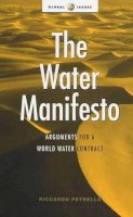 Riccardo Petrella - The Water Manifesto: Arguments for a World Water Contract (Global Issues) - 9781856499064 - KCW0012705