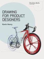 Kevin Henry - Drawing for Product Designers (Portfolio Skills: Product Design) - 9781856697439 - V9781856697439