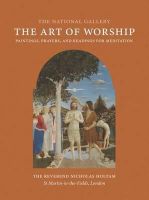 Nicholas Holtam - The Art of Worship: Paintings, Prayers, and Readings for Meditation (National Gallery London) - 9781857095319 - V9781857095319