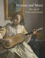 Marjorie E. Wieseman - Vermeer and Music: The Art of Love and Leisure (National Gallery London) - 9781857095678 - V9781857095678