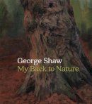 George Shaw - George Shaw: My Back to Nature - 9781857096033 - V9781857096033