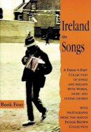 Waltons Publishing - Ireland the Songs: Bk. 4: A Fresh 4-part Collection of Songs and Ballads with Words, Music and Guitar Chords - 9781857200621 - KKD0009744
