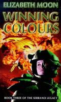 Elizabeth Moon - Winning Colours: Book 3: Serrano Legacy - 9781857238808 - KIN0034672