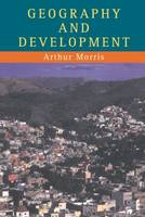 Arthur Morris - Geography And Development - 9781857280814 - KEX0216341