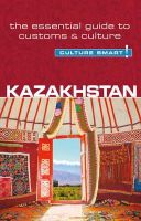 Dina Zhansagimova - Kazakhstan - Culture Smart!: The Essential Guide to Customs & Culture - 9781857336818 - V9781857336818