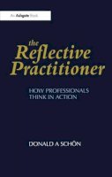 Schön, Donald A. - The Reflective Practitioner: How Professionals Think in Action (Arena) - 9781857423198 - V9781857423198