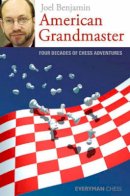 Joel Benjamin - American Grandmaster: Four Decades Of Chess Adventures (Everyman Chess) - 9781857445527 - V9781857445527
