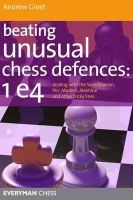 Andrew Greet - Beating Unusual Chess Defences:  1 E4 - 9781857446210 - V9781857446210
