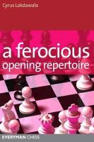 Cyrus Lakdawala - A Ferocious Opening Repertoire (Everyman Chess) - 9781857446616 - V9781857446616