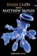 Matthew Sadler - Study Chess with Matthew Sadler - 9781857449907 - V9781857449907