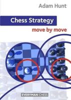 Adam Hunt - Chess Strategy: Move by Move - 9781857449976 - V9781857449976