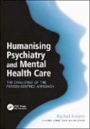 Rachel Freeth - Humanising Psychiatry and Mental Health Care: The Challenge of the Person-Centred Approach - 9781857756197 - V9781857756197