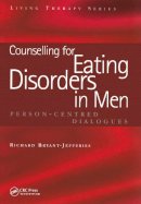 Richard Bryant-Jefferies - Counselling for Eating Disorders in Men: Person-centred Dialogues (Living Therapy Series) - 9781857757583 - V9781857757583