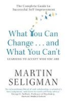 Martin E. P. Seligman - What You Can Change and What You Can't: Learning to Accept What You Are: The ... - 9781857883978 - V9781857883978