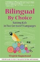 Virginie Raguenaud - Bilingual By Choice: Raising Kids in Two (or More!) Languages - 9781857885262 - V9781857885262