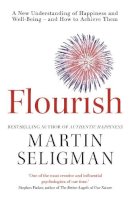 Martin E.p. Seligman - Flourish: A New Understanding of Happiness, Well-Being - And How to Achieve Them. Martin E.P. Seligman - 9781857885699 - V9781857885699