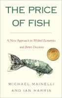 Ian Harris - The Price of Fish, New Edition: A New Approach to Wicked Economics and Better Decisions - 9781857886221 - V9781857886221