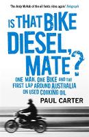 Paul Carter - Is That Bike Diesel, Mate?: One Man, One Bike and the First Lap Around Australia on Used Cooking Oil - 9781857886535 - V9781857886535