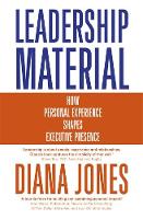 Diana Jones - Leadership Material: How Personal Experience Shapes Executive Presence - 9781857886887 - V9781857886887