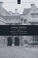 Andrew Thomson - John Owen: Prince of Puritans (History Makers Series) - 9781857922677 - V9781857922677