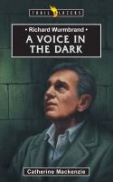 Catherine Mackenzie - Richard Wurmbrand: A Voice in the Dark (Trailblazers) - 9781857922981 - V9781857922981
